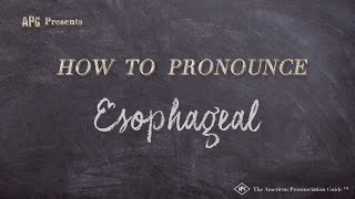 How to Pronounce Esophageal Real Life Examples [upl. by Nanji]