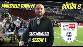 MANSFIELD TOWN FC  FM24 KARİYER 8  JOURNEYMAN MODU  SKY BET LEAGUE ONE  SONA YAKLAŞTIK [upl. by Anirrehs]