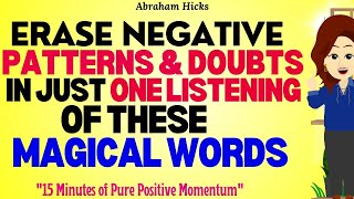 Abraham Hicks 2023  15 Minutes of Pure Positive Momentum to Erase all your Negative Patterns🙏 [upl. by Had]