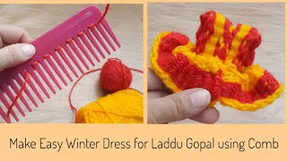 Make Easy Woollen Winter Dress Poshak for Laddu Gopal using CombNo knit Winter dressQuicky Crafts [upl. by Nim]