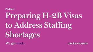 Preparing H2B Visas to Address Staffing Shortages [upl. by Cogan]