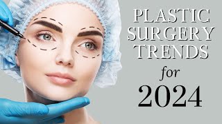 Plastic Surgery Trends for 2024  Plastic Surgeon Explains [upl. by Neelav]