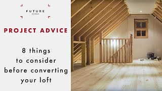 Loft Conversions 8 Things you need to know  PROJECT ADVICE  Future Homes Network [upl. by Bose]