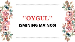 OYGUL ISMINING MANOSI  OYGUL ISMI QANDAY MANOGA EGA [upl. by Idnyl880]