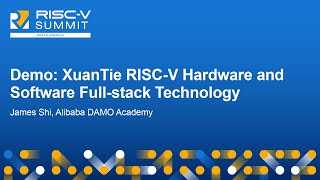 Demo XuanTie RISCV Hardware and Software Fullstack Technology  James Shi Alibaba DAMO Academy [upl. by Deys487]