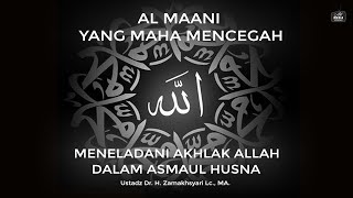 ASMAUL HUSNA quotMENELADANI AKHLAK AL MAANI  YANG MAHA MENCEGAHquot [upl. by Carol-Jean320]