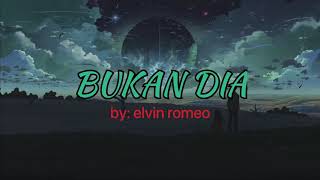 Elvin Romeo  Bukan Dia  lyric [upl. by Herby]