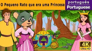 O Pequeno Rato que era uma Princesa  Contos de Fadas  Contos Infantis  Portuguese Fairy Tales [upl. by Brennen568]