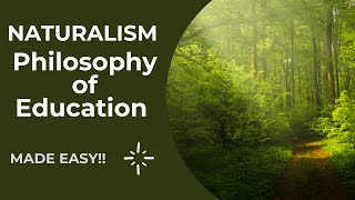 NATURALISM  Philosophy of Education MADE EASY [upl. by Millhon]