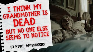 I Think My Grandmother Is Dead But No One Else Seems To Notice  Nosleep CreepyPasta Horror Story [upl. by Elidad]