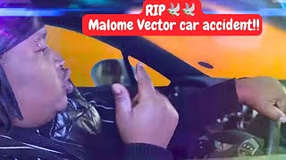 Malome Vector Left Us This Message Before He Died  Malome Vector Accident [upl. by Illib436]