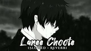 Laree Choote 🥺 Slowed  Reverb ✨ Lofi Song 🎶 [upl. by Aridan]