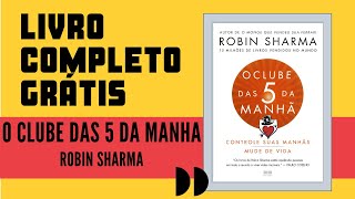 O CLUBE DAS 5 DA MANHA  Livro Completo GRÁTIS  Audiobook  Robin Sharma [upl. by Eicyaj420]