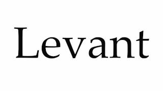 How to Pronounce Levant [upl. by Akenehs74]