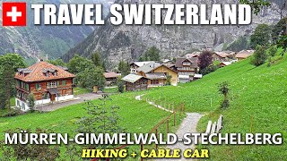 MÜRREN  GIMMELWALD  STECHELBERG │ SWITZERLAND Swiss Alps hiking and cable car [upl. by Joya]