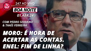 Boa Noite 247 Moro É hora de acertar de acertar as contas Enel Fim de linha 1424 [upl. by Mathilde50]