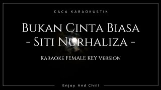 BUKAN CINTA BIASA  SITI NURHALIZA KARAOKE NADA WANITA  CEWE  KARAOKE LAGU MALAYSIA [upl. by Eirojam202]