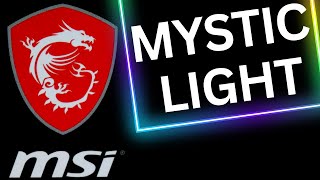 MYSTIC LIGHT from MSI for Motherboard RGB Control  In depth look [upl. by Neved980]