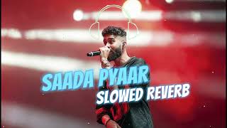 Saada Pyaar  Ap Dhillon • Slowed Reverb [upl. by Refinney]