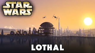 Planet LOTHAL Canon  Star Wars Explained [upl. by Delamare]