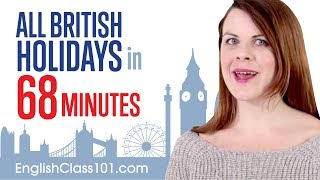 Learn ALL British English Holidays in 68 Minutes [upl. by Shedd]