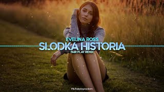 evelina ross  Słodka historia FAIR PLAY REMIX [upl. by Christabella]