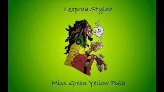 Lexpraa Stylah Miss Green Yellow Pula [upl. by Navarro]