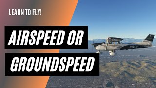 Do I Use Groundspeed or Airspeed  Making Speed Calculations as a Private Pilot [upl. by Katharine926]