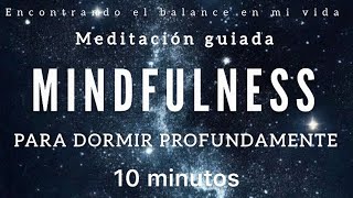 Meditación guiada para DORMIR PROFUNDAMENTE 🌙  10 minutos MINDFULNESS [upl. by Eiramanig660]