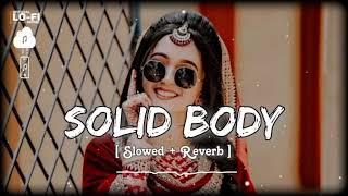 SOLID BODY slowed reverb  Ajay Hooda amp Anjali raghav  Raju Punjabi amp sheenam [upl. by Saihtam]