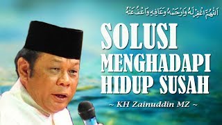 Solusi Menghadapi Hidup Susah  KH Zainuddin MZ [upl. by Audris142]