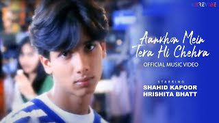 Aankhon Mein Tera Hi Chehra Official Video Shahid Kapoor  Aryans  Hrishitaa B 90s Superhit Song [upl. by Sams955]