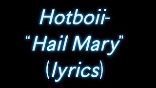 Hotboii “Hail Mary” lyrics [upl. by Savanna371]