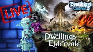 Live Playthrough of Dwellings of Eldervale Breaking Games [upl. by Harmon157]