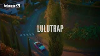 Lulu99  Lulutrap LETRA Redmiusic321 Lulu99 [upl. by Valiant522]