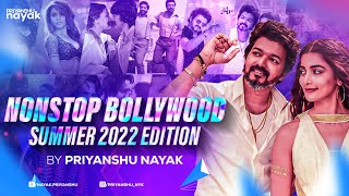 Nonstop Bollywood Summer 2022 Edition  Priyanshu Nayak  Latest Hindi amp Punjabi DJ Mix [upl. by Ahsitel306]