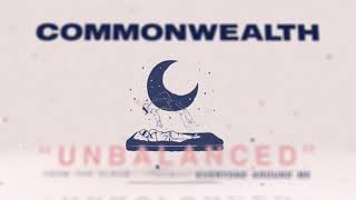 CommonWealth  Unbalanced Official Audio Stream [upl. by Goldin]