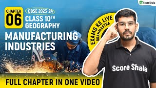 Manufacturing Industries Class 10 full chapter  Class 10 Geography Chapter 6  CBSE 202324 [upl. by Lacey]