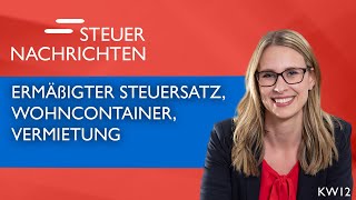 Ermäßigter Steuersatz Wohncontainer Vermietung  Steuernachrichten Update 1223 [upl. by Nothsa]