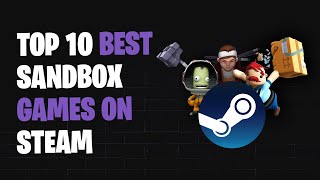 Top 10 Best Sandbox Games on Steam [upl. by Cl24]