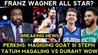 Franz Wagner 1st ALL STAR na Perkins SINABIN magiging GOAT si Stephen Curry Tatum VS Durant [upl. by Redep]