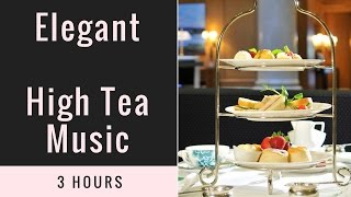 High Tea High Tea Party with High Tea Music Best 3 hours of High Tea Music [upl. by Norah647]