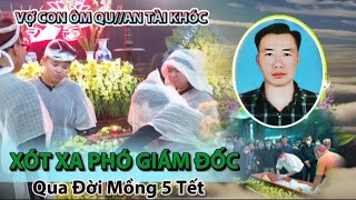 🔴 Đẫm Nước Mắt Phó Giám Đốc Qua Đời Tuổi Trẻ Cả Viện Khoa Học Xây Dựng Tiếc Thương [upl. by Lane]