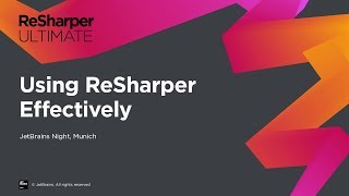 Using ReSharper Effectively from JetBrains Night in Munich [upl. by Chloe164]