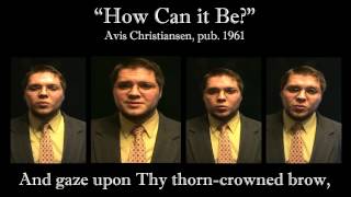 How Can it Be Avis Christiansen  A Capella Hymn [upl. by Grubb851]