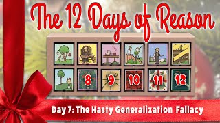 The Twelve Days of Reason Day 7 The Hasty Generalization Fallacy [upl. by Nenney]