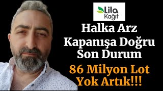 Kapanışa Doğru Lilak Lila Kağıt Halka Arz Son Durum 86 Milyon Lot Satış [upl. by Irwin398]