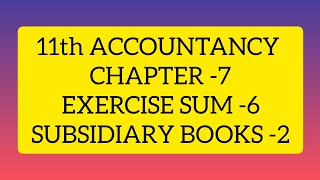 11th ACCOUNTANCY CHAPTER 7 EXERCISE SUM 6 [upl. by Wedurn42]