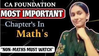 MOST IMPORTANT Chapters in Maths  NonMaths StudentsMUST watch  CA foundation study [upl. by Gnuj]