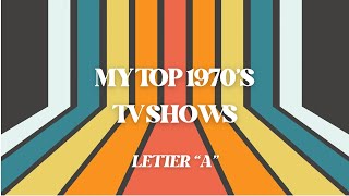 MY TOP 1970’s TV SHOWS  Letter “A” TV Shows  The 70’s [upl. by Adnert]